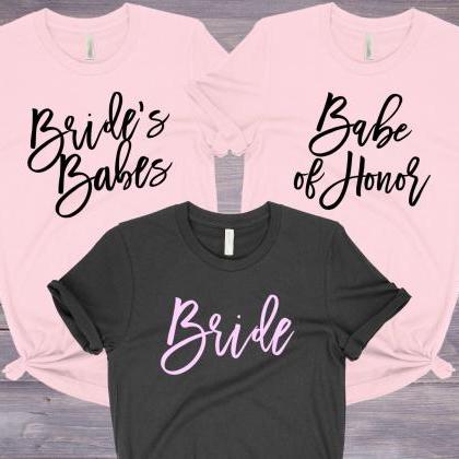 Bridesmaid Shirts, Brides Babes Shirts, Babe Of..