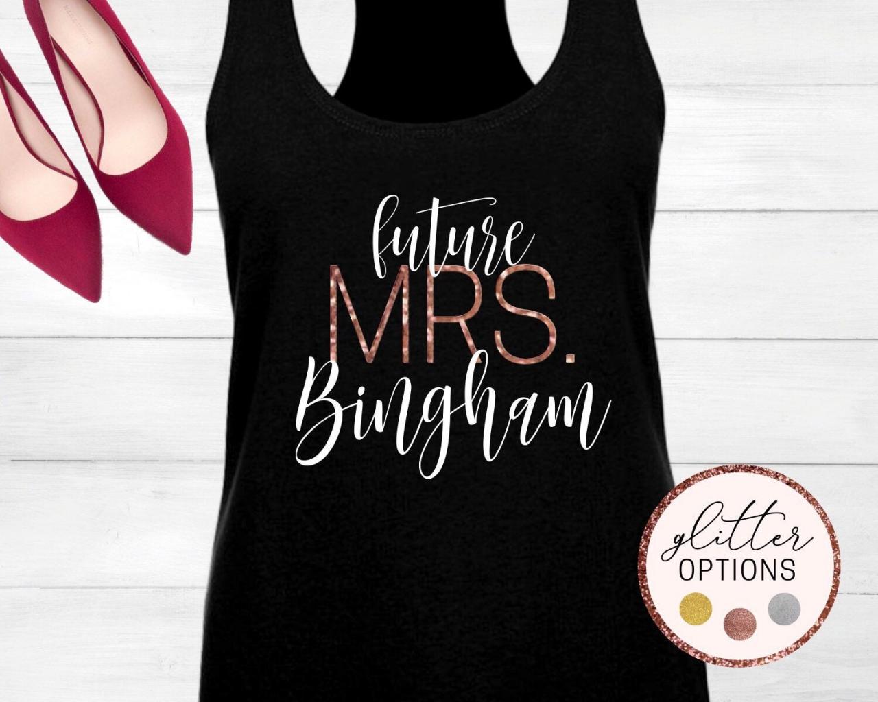 Custom Future Mrs Shirt, Tank Top Racerback, Personalized Name, Fiance, Bride To Be, Bride Shirt, Engaged, Bridal Shower, Engagement Gift
