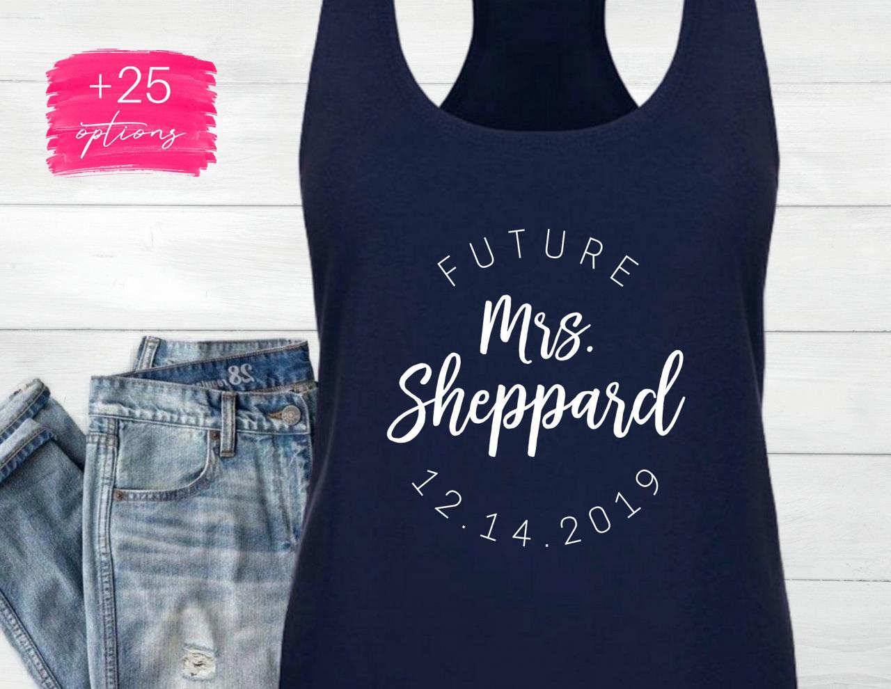 Custom Future Mrs Shirt | Tank Top Racerback | Personalized Name, Date | Engaged Bride To Be Bride Shirt | Bridal Shower | Engagement Gift