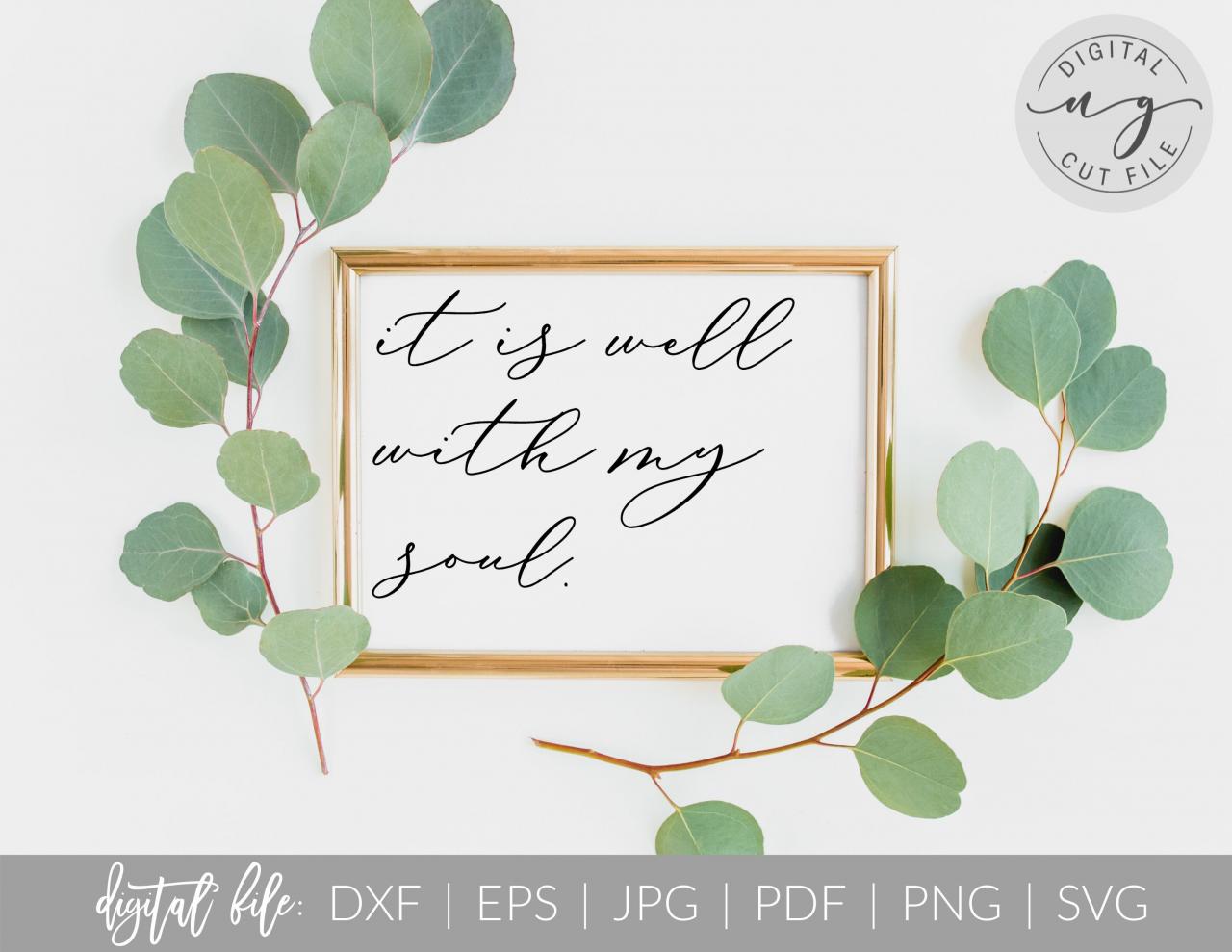 It Is Well With My Soul | Bible Verse Quote | Svg, Dxf Cut File | Pdf Print File | Cricut Cameo Silhouette | Png Clipart | Instant Download