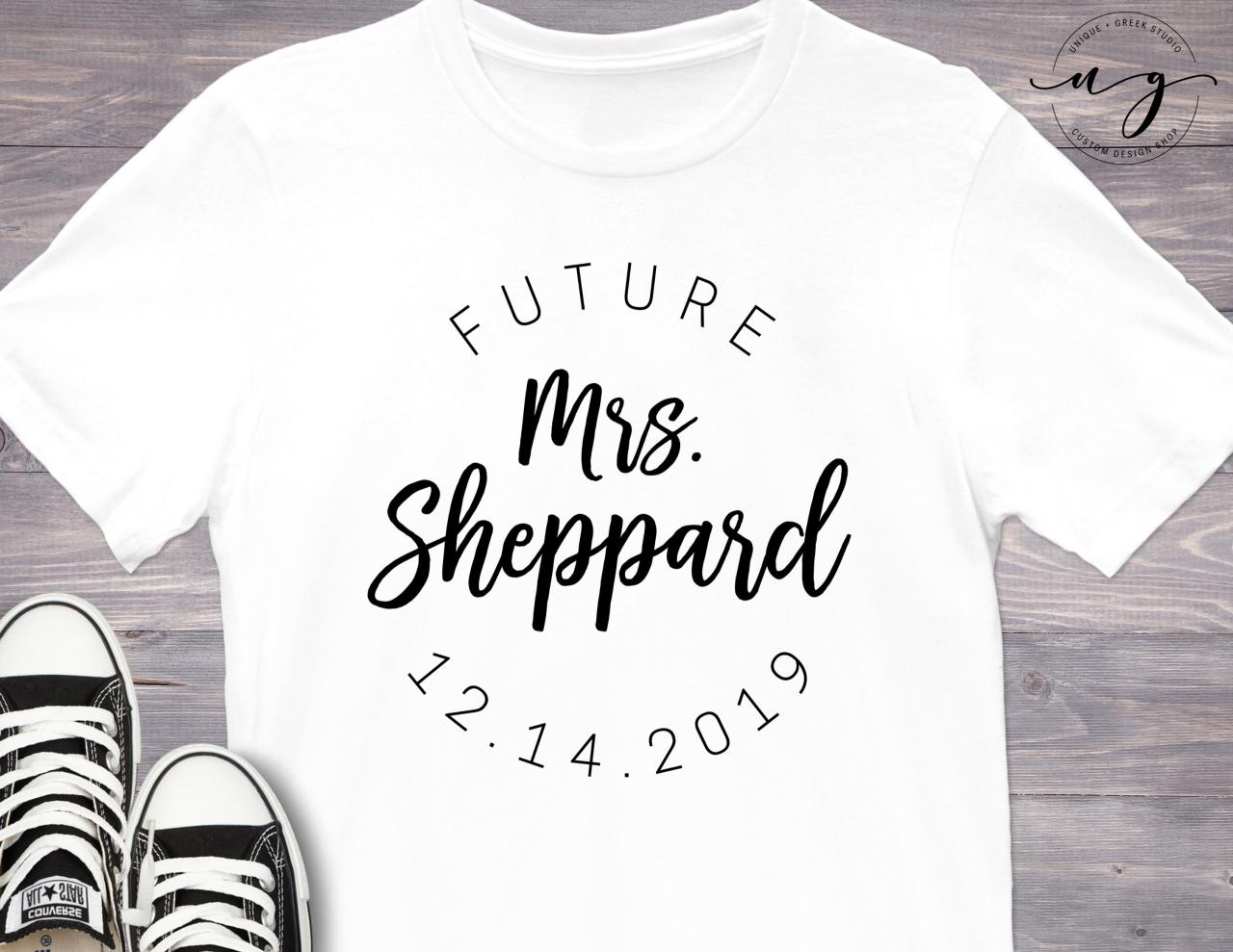 Personalized Future Mrs Shirt | Custom Fiancee Shirt | Wedding Date | Bridal Shower | Engagement Gift | Bride To Be | Engaged Shirt | Bride