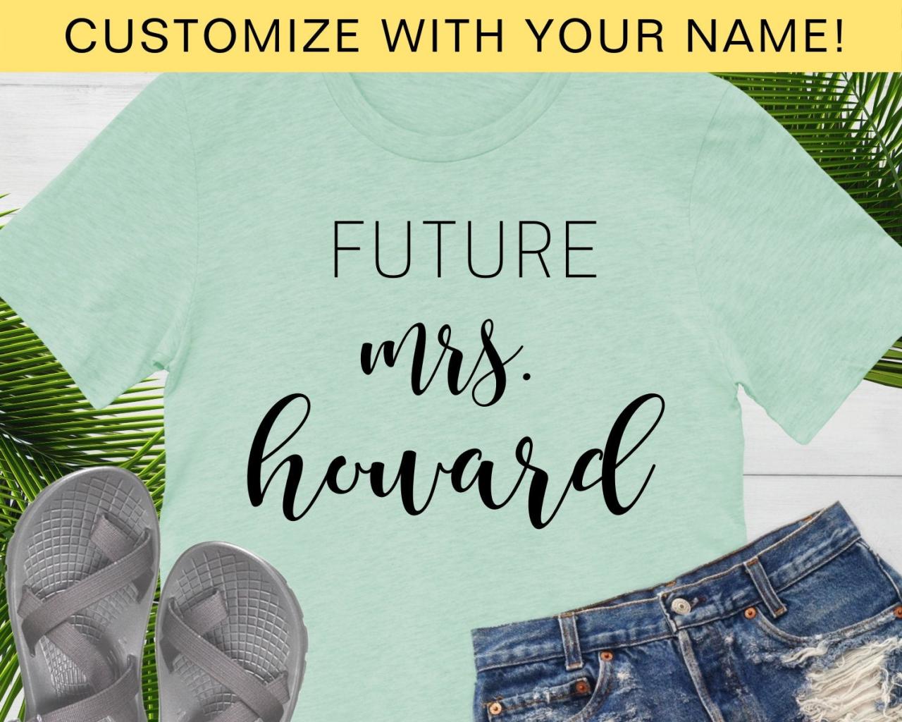 Personalized Future Mrs Shirt, Custom Name, Newlyweds, Couples, Honeymoon, Just Married, Wedding Gift, Bridal Shower, Engagement Gift