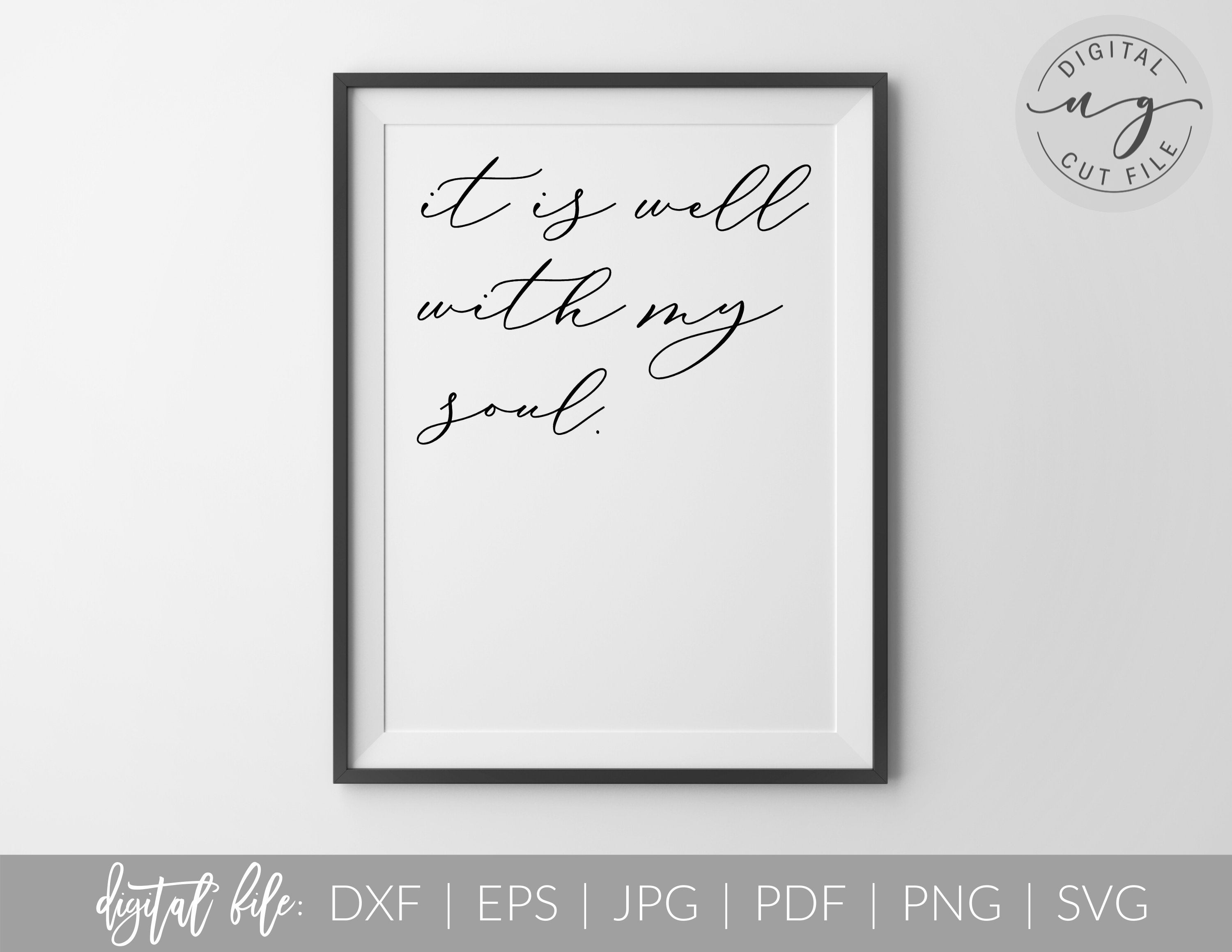 Download It Is Well With My Soul Bible Verse Quote Svg Dxf Cut File Pdf Print File Cricut Cameo Silh On Luulla PSD Mockup Templates